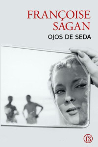 Françoise Sagan — Ojos de Seda