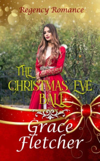 Grace Fletcher — The Christmas Eve Ball