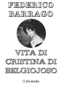 Federico Barrago [Barrago, Federico] — Vita di Cristina di Belgiojoso (Italian Edition)