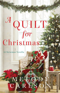 Melody Carlson — A Quilt For Christmas