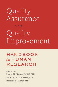 edited by Leslie M. Howes, MPH, CIP, Sarah A. White, MPH, CIP & Barbara E. Bierer, MD — Quality Assurance and Quality Improvement Handbook for Human Research