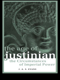 Evans, J. A. S.; — The Age of Justinian