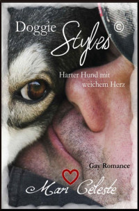 Mari Celeste — Doggie Styles > Harter Hund mit weichem Herz