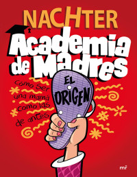 Nachter — Academia De Madres: El Origen