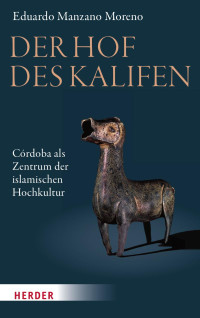 Eduardo Manzano Moreno — Der Hof des Khalifen