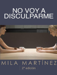 Mila Martínez — No voy a disculparme