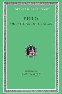 Philo Judaeus — Philo: Questions on Genesis (Loeb Classical Library 380)