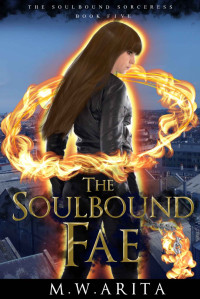 M.C. Waring — The Soulbound Fae: A YA Urban Fantasy Adventure and Dark Covenant Universe Novel (The Soulbound Sorceress Book 5)