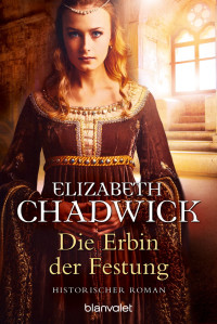 Chadwick, Elizabeth — FitzWarin 01 - Die Erbin der Festung