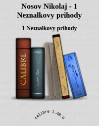 1 Neznalkovy prihody — Nosov Nikolaj - 1 Neznalkovy prihody