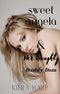 Kiera Harp — Sweet Angela & Her Naughty Daddy-Dom