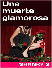 Shanky S — Una muerte glamorosa (Spanish Edition)