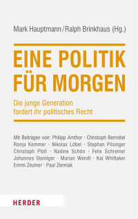 Mark Hauptmann | Ralph Brinkhaus (Hg.) — Eine Politik für morgen