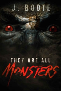 J. Boote — They Are All Monsters