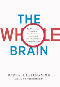 Raphael Kellman M.D. — The Whole Brain