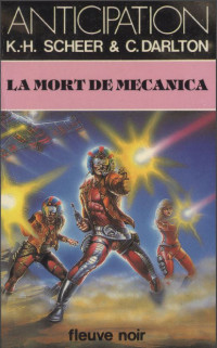 K.-H. Scheer & Clark Darlton [Scheer, K.-H. & Darlton, Clark] — La mort de Mécanica