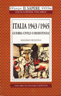 Massimo Rendina — Italia 1943-1945. Guerra civile o resistenza?