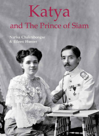 Narisa Chakrabongse & Eileen Hunter — Katya & The Prince of Siam