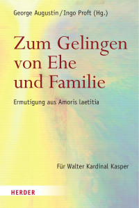 George Augustin / Ingo Proft (Hg.) — Zum Gelingen von Ehe und Familie