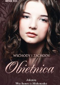 Jolanta Wachowicz-Makowska — Wschody i zachody. Część I - Obietnica