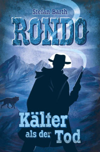 Stefan Barth — RONDO: Kälter als der Tod (German Edition)
