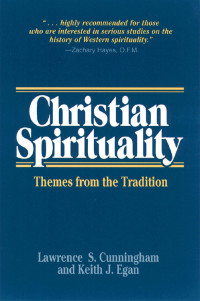 Lawrence S. Cunningham, Keith J. Egan — Christian Spirituality: Themes From the Tradition