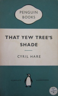 Cyril Hare — That Yew Tree's Shade