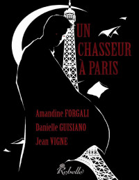 Amandine Forgali & Jean Vigne & Danielle Guisiano [Forgali, Amandine & Vigne, Jean & Guisiano, Danielle] — Un chasseur à Paris