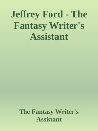 Jeffrey Ford — The Fantasy Writer's Assistant