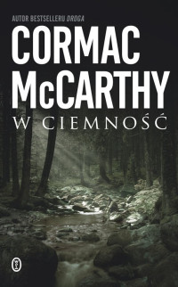 Cormac McCarthy — W ciemność