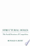 Ronald S. Burt — Structural holes : the social structure of competition