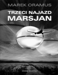 ORAMUS MAREK — Trzeci najazd marsjan