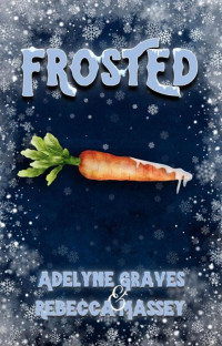 Rebecca Massey & Adelyne Graves — Frosted: A Frosty the Snowman Erotic Parody (Demon Cream Chronicles Book 1)