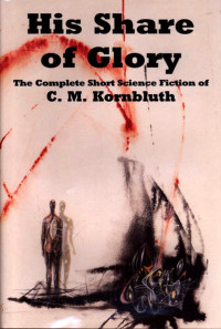 Cyril M. Kornbluth — His Share of Glory