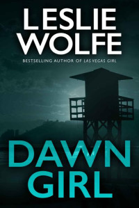 Leslie Wolfe — Dawn Girl: An absolutely gripping serial killer thriller (Tess Winnett)