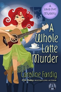 Caroline Fardig — A Whole Latte Murder