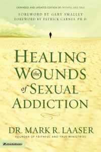 Laaser, Mark R. — Healing the Wounds of Sexual Addiction