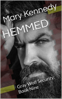 Mary Kennedy — HEMMED: Gray Wolf Security: Book Nine