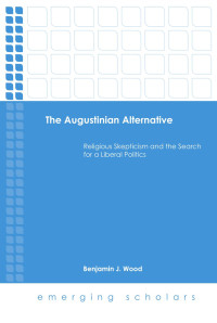 Benjamin J. Wood — The Augustinian Alternative