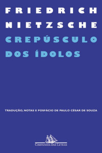 Friedrich Nietzsche — Crepúsculo dos Ídolos