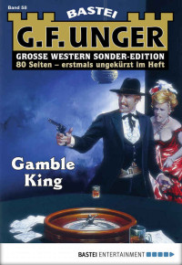 G. F. Unger — G. F. Unger Sonder-Edition - Folge 058: Gamble King (German Edition)