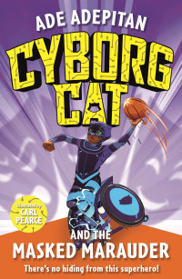 Ade Adepitan [Adepitan, Ade] — Cyborg Cat and the Masked Marauder