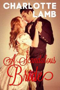 Charlotte Lamb — A Scandalous Bride: A Moving Historical Romance