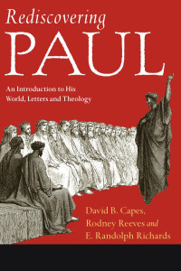 David B. Capes & Rodney Reeves & E. Randolph Richards — Rediscovering Paul