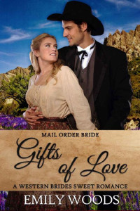 Emily Woods — Gifts Of Love Anthology (Western Mail Order Brides 12)