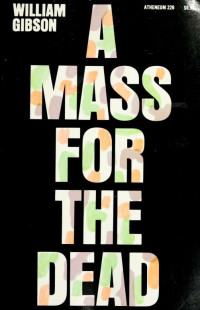 Gibson, William, 1914-2008 — A mass for the dead