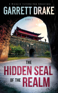 Garrett Drake — The Hidden Seal of the Realm (A Richard Halliburton Adventure Book 3)
