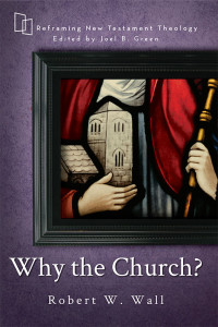 Wall, Robert W.; — Why the Church?