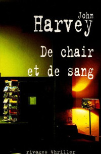 Harvey, John — Frank Elder - 1 - De chair et de sang