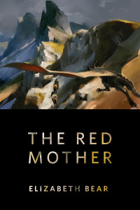 Elizabeth Bear — The Red Mother